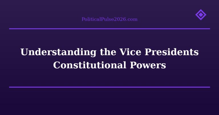 Understanding the Vice Presidents Constitutional Powers